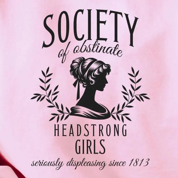 Society of Obstinate Headstrong Girls Sweatshirt Jane Austen Book Lover Gift 05 - Picture 2 of 5